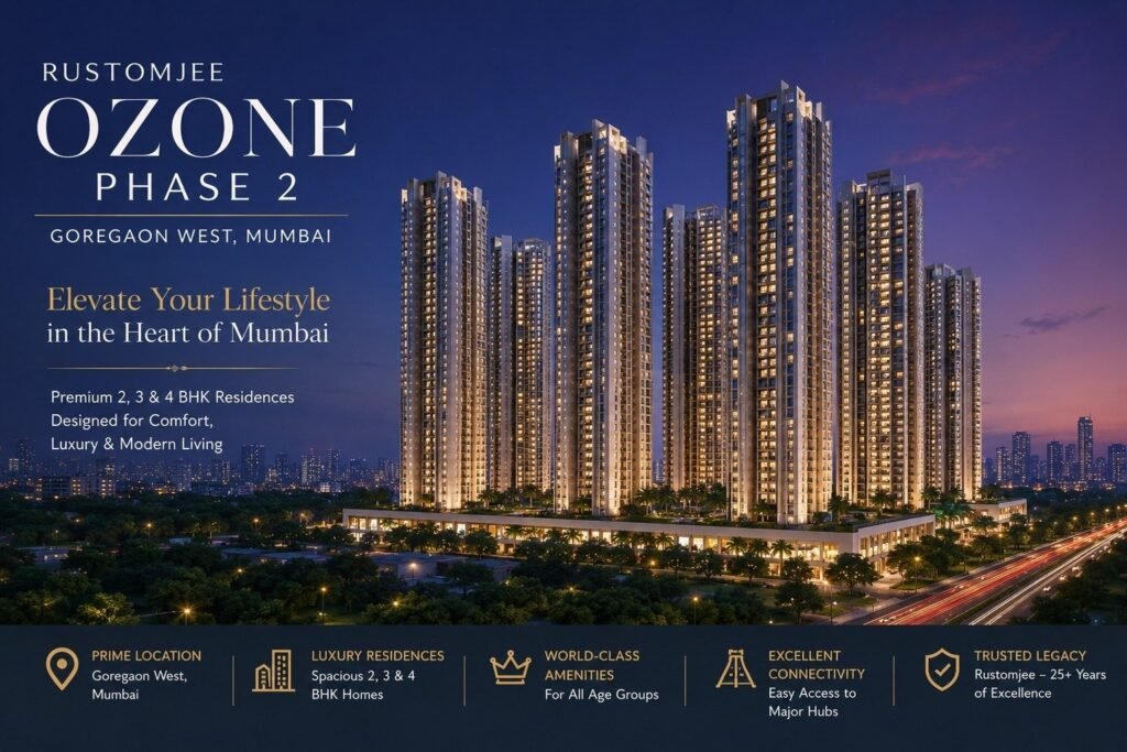 Rustomjee Ozone Phase 2, Rustomjee Ozone Goregaon West, Rustomjee Goregaon West, Rustomjee Ozone Phase 2 Goregaon, Rustomjee Ozone Mumbai, Rustomjee New Launch Goregaon West, Rustomjee Luxury Apartments Goregaon, 2 BHK in Goregaon West, 3 BHK in Goregaon West, luxury flats in Goregaon West, premium residences Goregaon West, boutique tower Goregaon West, high rise tower Goregaon West, Rustomjee new project Mumbai, Rustomjee upcoming project Goregaon, flats near SV Road Goregaon, apartments near Goregaon station, flats near Bangur Nagar Metro, Goregaon West luxury homes, premium apartments Mumbai, new launch projects Goregaon West, luxury homes Goregaon Mumbai, spacious 2 BHK Goregaon, spacious 3 BHK Goregaon, low density tower Goregaon, sky amenities Goregaon West, Rustomjee Phase 2 amenities, swimming pool apartments Goregaon, gymnasium apartments Goregaon, family homes Goregaon West, investment property Goregaon West, Mumbai real estate investment, best projects in Goregaon West, Rustomjee residential project, Goregaon West property, upcoming projects in Mumbai, Rustomjee apartments Mumbai, premium flats near Link Road, flats near Western Express Highway, Goregaon West real estate, luxury living Goregaon West, modern apartments Goregaon, gated community Goregaon West, ready investment homes Mumbai, future appreciation property Mumbai, premium tower Goregaon West, Rustomjee SV Road project, Rustomjee Mahesh Nagar Goregaon, new residential tower Goregaon, luxury property Mumbai, high rise apartments Mumbai, exclusive residences Goregaon West, Mumbai luxury real estate, smart layout apartments Goregaon, trusted builder Mumbai, Rustomjee quality homes, luxury flats near metro Mumbai, upscale homes Goregaon West, Rustomjee Ozone price, Rustomjee Ozone floor plan, Rustomjee Ozone brochure, Rustomjee Ozone amenities, Rustomjee Ozone possession, buy flats in Goregaon West, Goregaon West upcoming towers, iconic tower Goregaon West